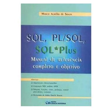 Imagem de Livro - SQL, PL/SQL, SQL Plus: Manual de Referência Completo e Objetivo - Marco Souza