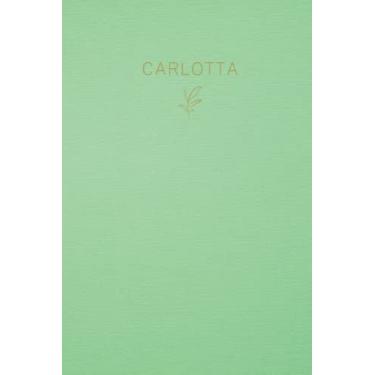 Imagem de Carlotta: Lined Writing Notebook Journal with Personalized Name | Minimal Personalized Name Gift Journals | 6 x 9 inches | 130 Pages |