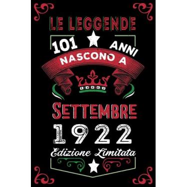 Imagem de Le leggende nascono a Settembre 1922: Taccuino - Diario| Regalo di compleanno Settembre 101 per uomini donne ragazze ragazzi Compleanno 1922 Personalizzato