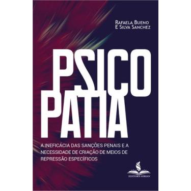 Imagem de Psicopatia: a ineficácia das sanções penais e a necessidade de criação