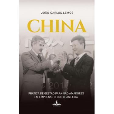 Imagem de China: prática de gestão para não amadores em empresas chino brasileir