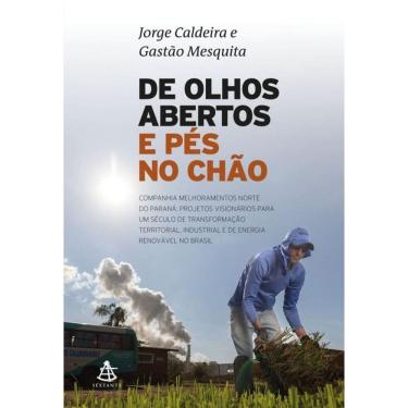 Imagem de De Olhos Abertos E Pés No Chão - Uma Grande Epopeia De Empreendedorismo No Brasil