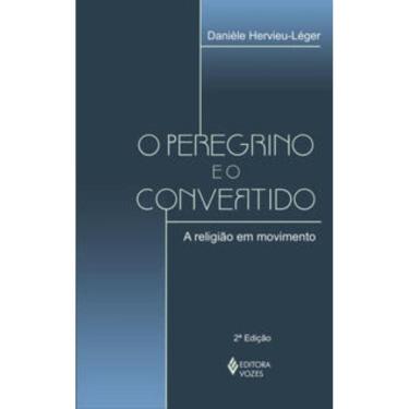 Imagem de o Peregrino e o Convertido - a Religião Em Movimento