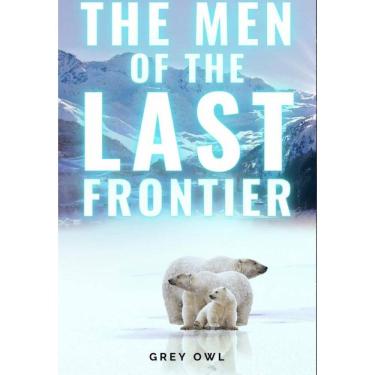Imagem de The Men of the Last Frontier - Inglês