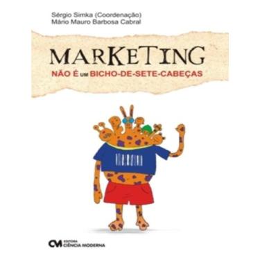 Imagem de Livro - Marketing Nao E Um Bicho-De-Sete-Cabecas - CIENCIA MODERNA, 1,