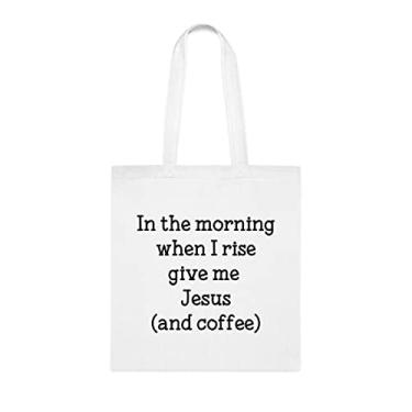 Imagem de In The Morning When I Rise Give Me Jesus And Coffee, sacola divertida, bolsa de ombro, bolsas reutilizáveis, ideia de presente de cesta de Natal de aniversário, Branco
