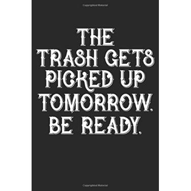 Imagem de The Trash Gets Picked Up Tomorrow Be Ready: Sarcastic People Blank Sketchbook Paper, Sarcastic People Notebook, Sarcastic People Sketch Book, ... - 100 Sketchbook Drawing Blank Paper Pages
