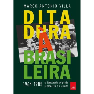 Imagem de Livro - Ditadura à Brasileira 1964-1985: a Democracia Golpeada à Esquerda e à Direita - Marco Antonio Villa