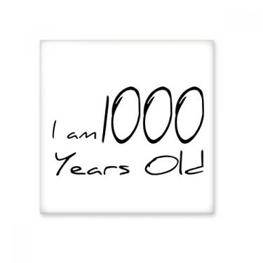 Imagem de I am 1000 Years Old Age Longevity Azulejo de cerâmica brilhante Decalque de tijolos vitrificados