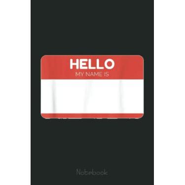 Imagem de Hello My Name Is Sticker Notebook Name Tag Work Badge: Funny Notebook Gift - Lined Journal 6x9 inches - Funny Gifts For Co-workers, Friends and Family