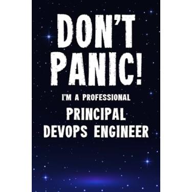 Imagem de Don't Panic! I'm A Professional Principal DevOps Engineer: Customized 100 Page Lined Notebook Journal Gift For A Busy Principal DevOps Engineer : Much ... Than A Throw Away Greeting Or Birthday Card.