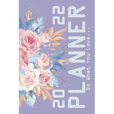 Imagem de 1 Year Planner 01-2022/12-2022: do what you love Planning Agenda January to December 2022 Calendar Planner 120 P Great Mindfulness Gift