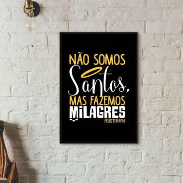 Imagem de Quadro Fisioterapia Não Somos Santos 45X34Cm Moldura Preta