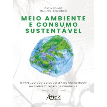 Imagem de Meio Ambiente E Consumo Sustentavel: O Papel Do Codigo De Defesa Do Consumidor Na Concretizacao Da Cidadania