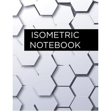 Imagem de Isometric notebook for Architects - Isometric Graph Paper Notebook - Engineering Notebook - Isometric Sketchbook, 3D Drawing Pad: Blank ... 120 Graph Paper Pages, Large size 8.5" x 11"