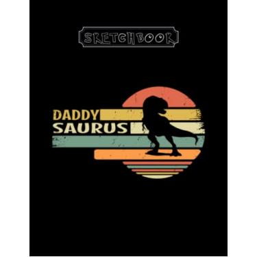 Imagem de Sketchbook: Funny Daddy Dinosaur T Rex Daddysaurus Father Large Size 8inx11in A Perfect Gift For Kids