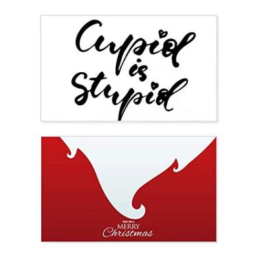Imagem de Cupid Is Stupid Citação Estilo Holiday Holiday Merry Christmas Cartão de parabéns Mensagem de Natal