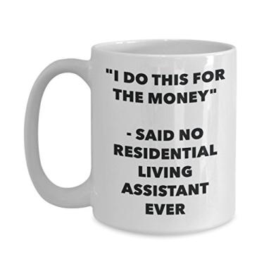 Imagem de Caneca "I Do This for the Money" - Said No Resididential Living Assistant Ever - Caneca de café de cacau quente engraçado - Novidade, aniversário, Natal, aniversário