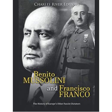 Imagem de Benito Mussolini and Francisco Franco: The History of Europe's Other Fascist Dictators