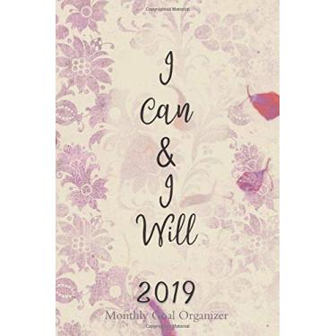 Imagem de I Can I Will 2019 Monthly Goal Organizer: Dream, Make Goals, Take Action, and Find Success with Smart Goals, Vision Boards and Planning Tools