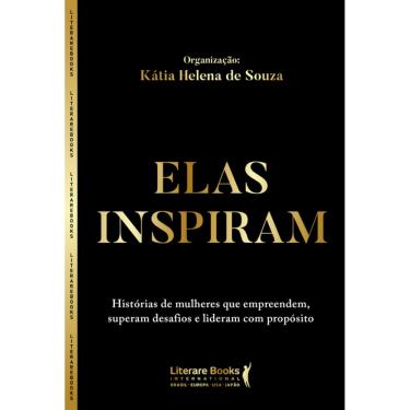 Imagem de Elas Inspiram: Histórias De Mulheres Que Empreendem, Superam Desafios E Lideram Com Propósito