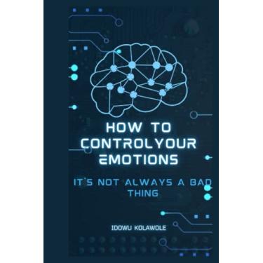 Imagem de How to Control Your Emotions: It's Not Always a Bad Thing