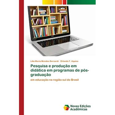 Imagem de Pesquisa e produção em didática em programas de pós-graduação: em educação na região sul do Brasil