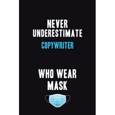 Imagem de Never Underestimate Copywriter Who Wear Mask: Motivational : 6X9 unlined 120 pages Notebook writing journal
