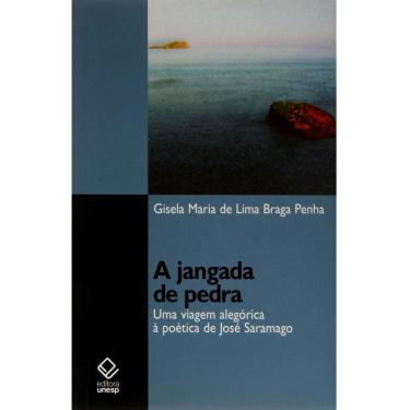 Imagem de Livro - A Jangada de Pedra: uma Viagem Alegórica à Poética de José Saramago - Gisela Maria de Lima Braga Penha