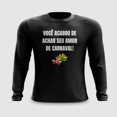 Imagem de Camiseta Manga Longa Você Acabou de Achar Seu Amor Carnaval - FABRIQUE