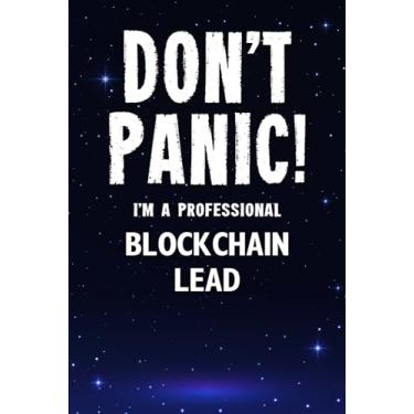 Imagem de Don't Panic! I'm A Professional Blockchain Lead: Customized 100 Page Lined Notebook Journal Gift For A Busy Blockchain Lead: Far Better Than A Throw Away Greeting Card.
