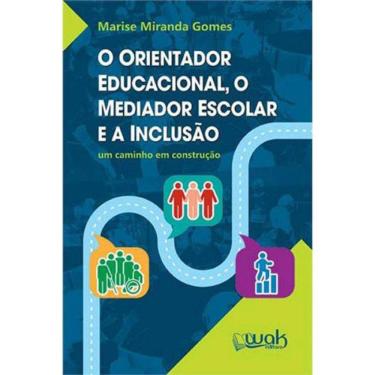 Imagem de Orientador Educacional, O Mediador Escolar E A Inclusao, O
