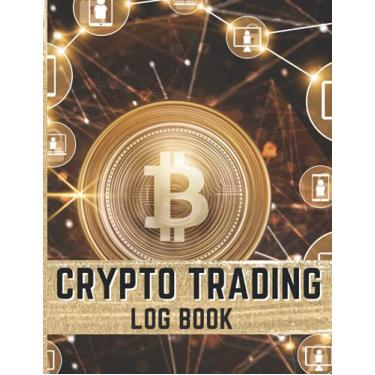 Imagem de Crypto Trading Log Book: Cryptocurrency Trading Journal for Cypto Trader - Day Trading Ledger Strategy Planner Notebook 120 Pages (8.5"x11")