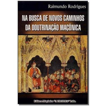 Imagem de Na Busca de Novos Caminhos da Doutrinação Maçônica - MACONICA TROLHA, 
