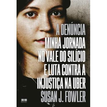 Imagem de Livro - A denúncia: Minha jornada no Vale do Silício e luta contra a i