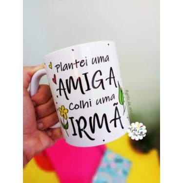 Imagem de Caneca "Plantei uma amiga, colhi uma irmã" - Gota de Orvalho