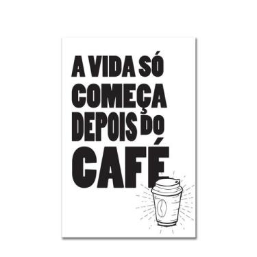 Imagem de Placa Decorativa MDF A Vida só Começa Depois do Café - Quartinhos