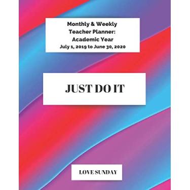 Imagem de Monthly & Weekly Academic Year Teacher Planner: July 1, 2019 to June 30, 2020 Just Do It: Perfect Size Organizer Monthly and Weekly spreads, ... (Inspire Teachers: Planners & Lesson Plans)