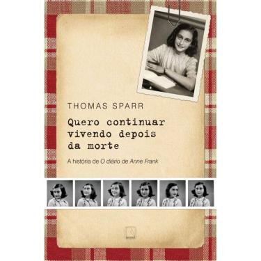 Imagem de Quero continuar vivendo depois da morte: A história de O diário de Anne Frank