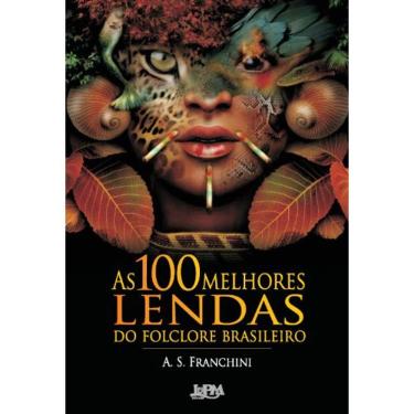 Imagem de 100 Melhores Lendas Do Folclore Brasileiro, As