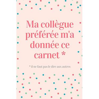 Imagem de Cadeau collègue - Ma Collègue Préférée M'a Donné Ce Carnet - Carnet De Notes - 108 Pages Avec Papier Ligné Petit Format A5 - Couverture Souple