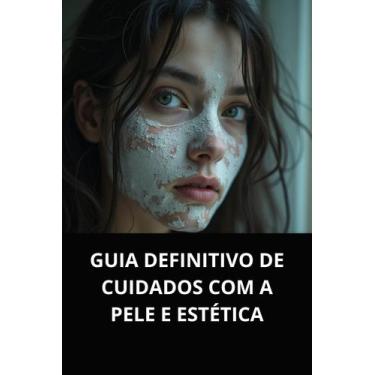 Imagem de Livro Guia Definitivo de Cuidados com a Pele e Estética