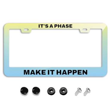 Imagem de GUWEI It's A Phase Molduras de placa de licença Make IT Happen Suporte de placa de carro colorido capa de carro acessório decoração com 2 furos parafusos para homens e mulheres (XWZ-17)