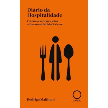 Imagem de Diário da Hospitalidade: Crônicas e Reflexões sobre Alimentos & Bebidas & Gente