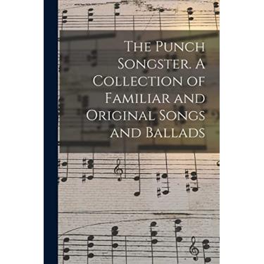 Imagem de The Punch Songster. A Collection of Familiar and Original Songs and Ballads