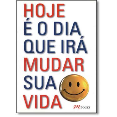 Imagem de Hoje E O Dia Que Ira Mudar Sua Vida