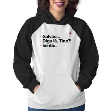 Imagem de Moletom Feminino Galvão... Diga lá, Tino! Sentiu. - Foca na Moda, Bran