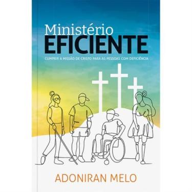 Imagem de Ministério Eficiente - Cumprir A Missão De Cristo Para As Pessoas Com 