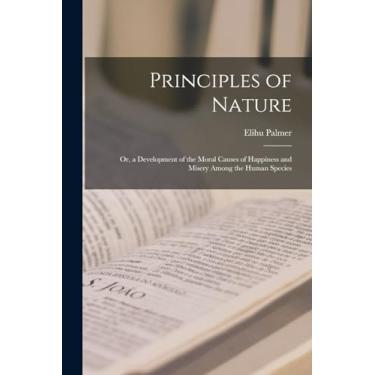 Imagem de Principles of Nature: Or, a Development of the Moral Causes of Happiness and Misery Among the Human Species