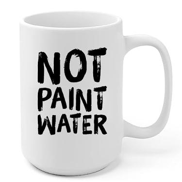 Imagem de Not Paint Water Art Teacher Appreciation Gift Ideas - Artist Painters Work Colleague Coffee Mug (15 oz)